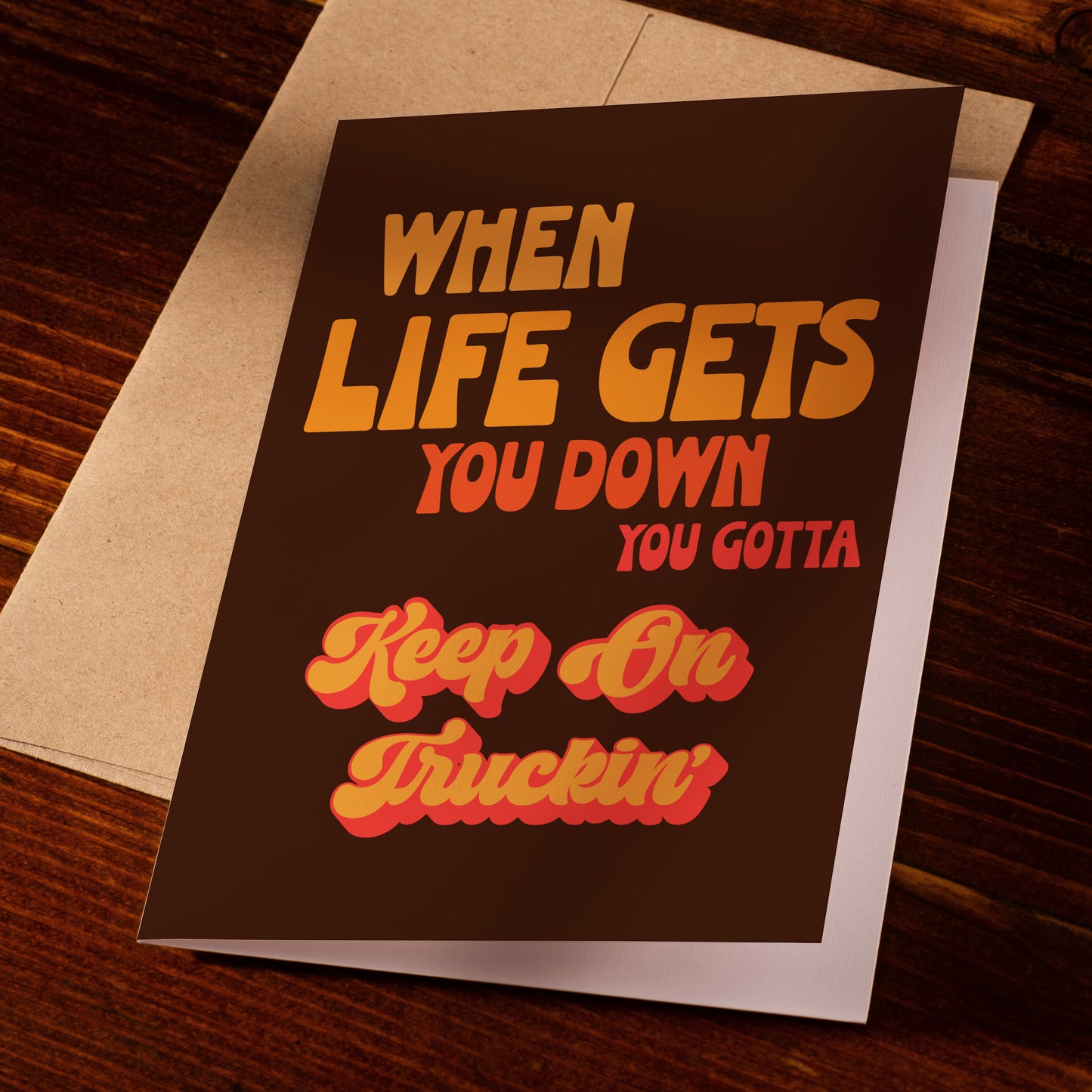 When Life Gets You Down, You Gotta Keep on Truckin' Card