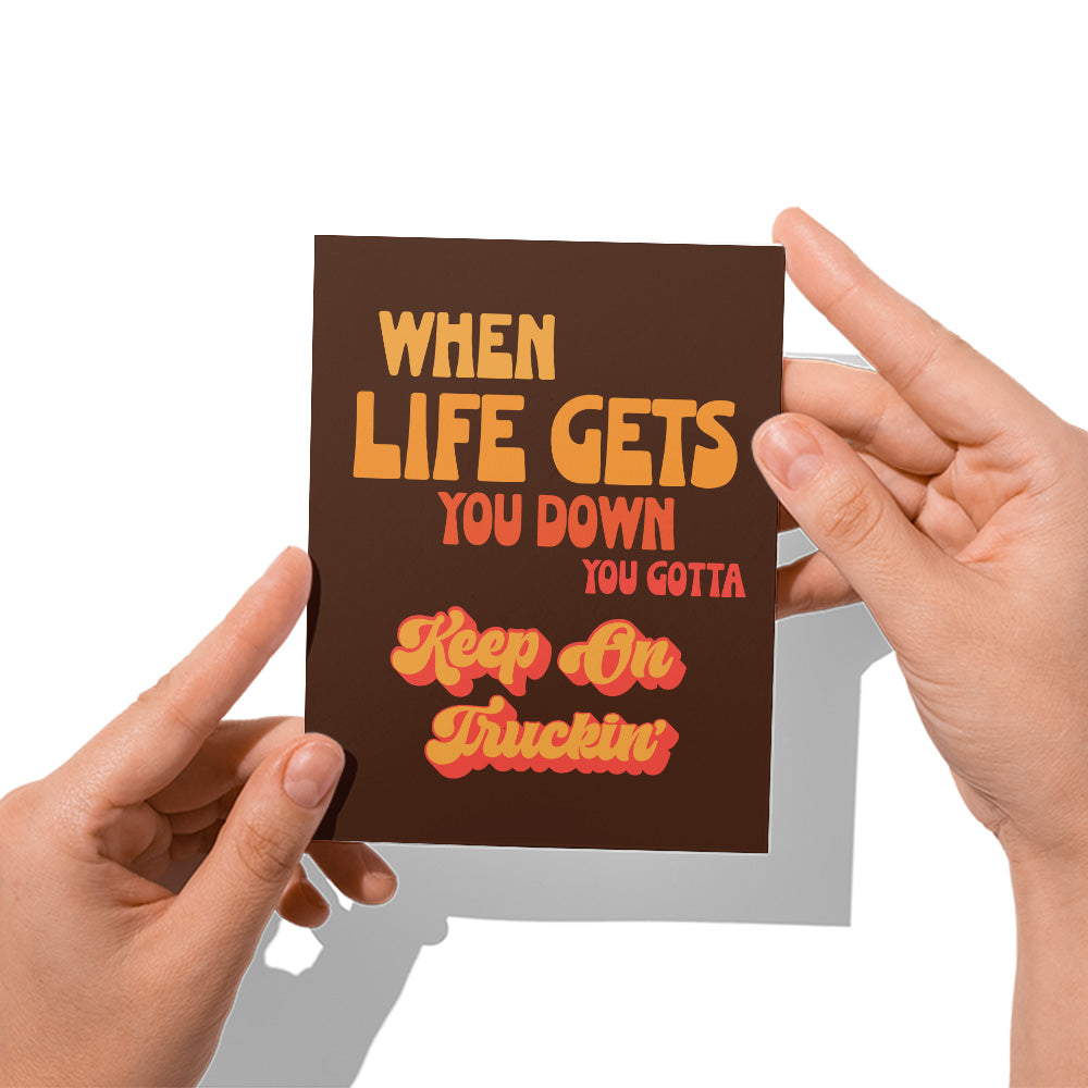 When Life Gets You Down, You Gotta Keep on Truckin' Card