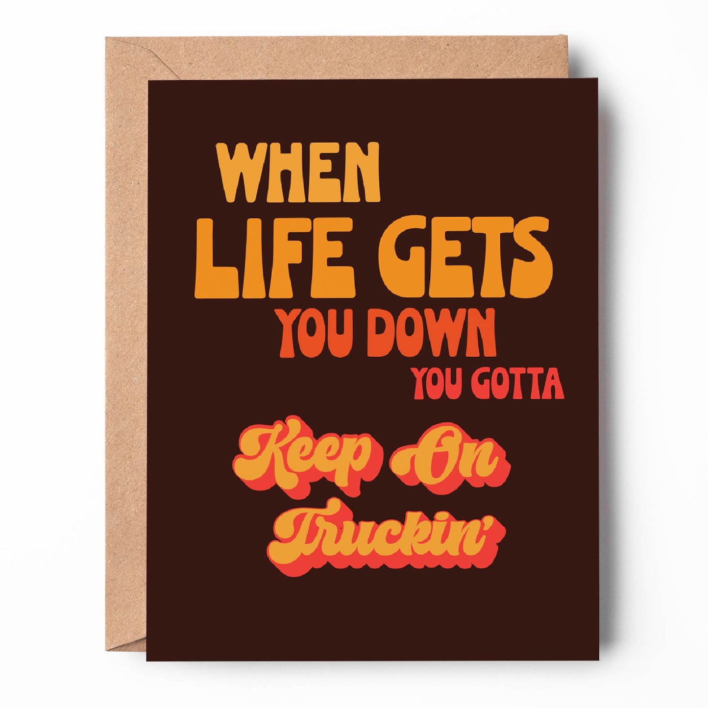 When Life Gets You Down, You Gotta Keep on Truckin' Card