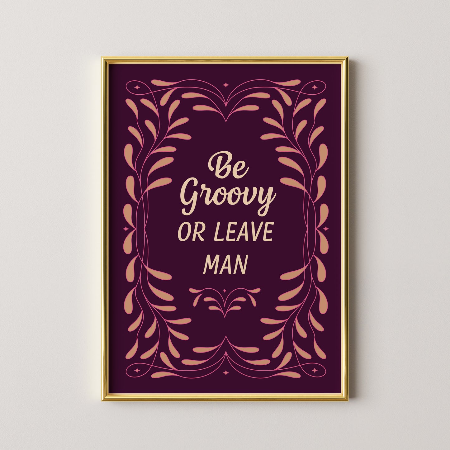 Be Groovy or Leave Man II Print