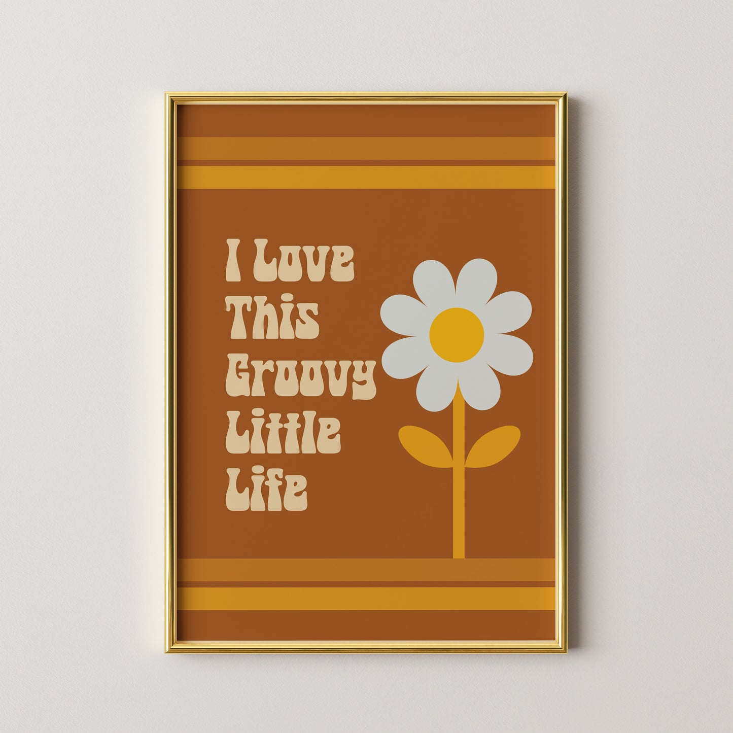 I Love This Groovy Little Life Print