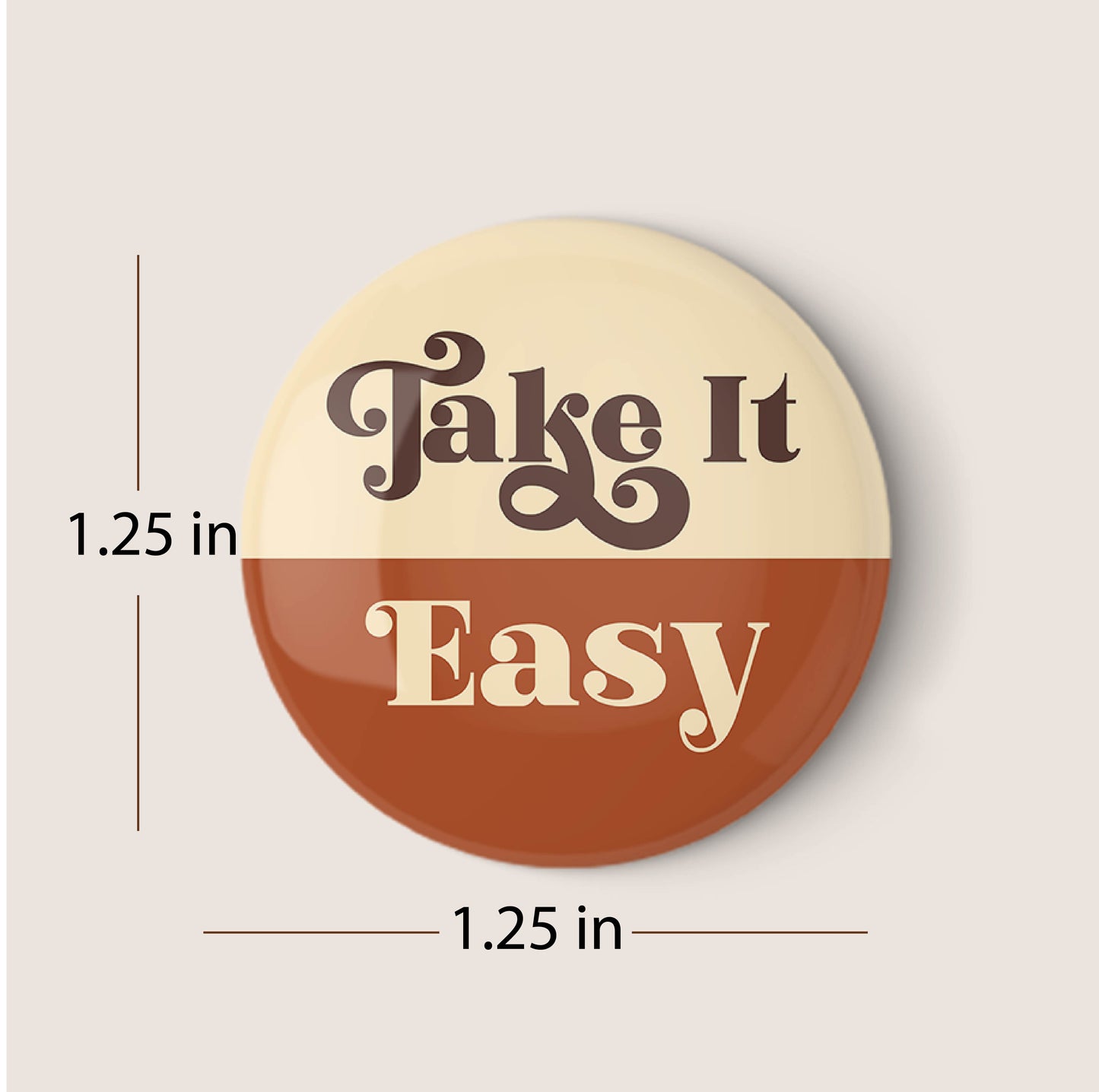 Take It Easy Pinback Button