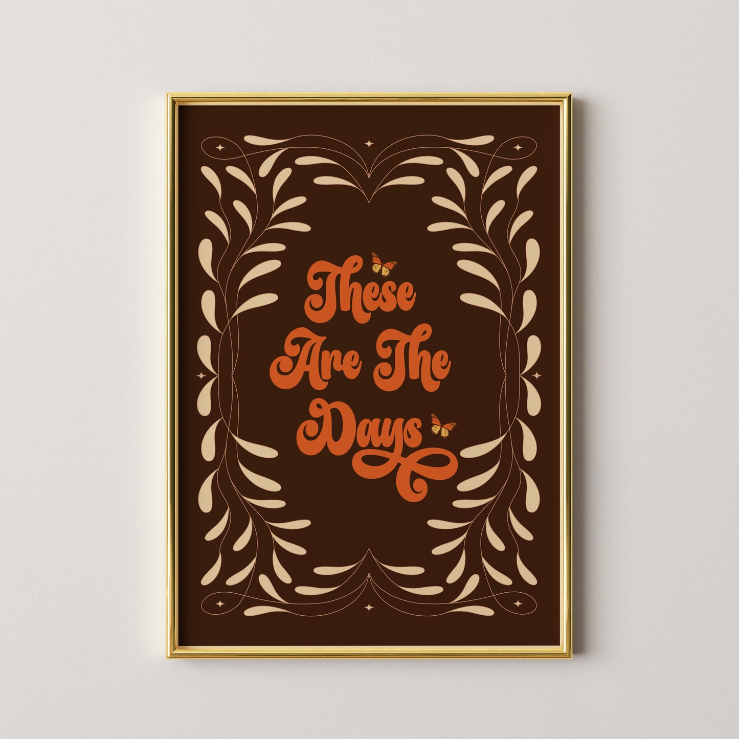 These Are The Days Print