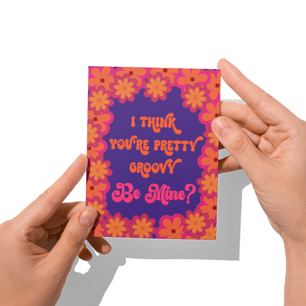 I Think You're Pretty Groovy. Be Mine? Card