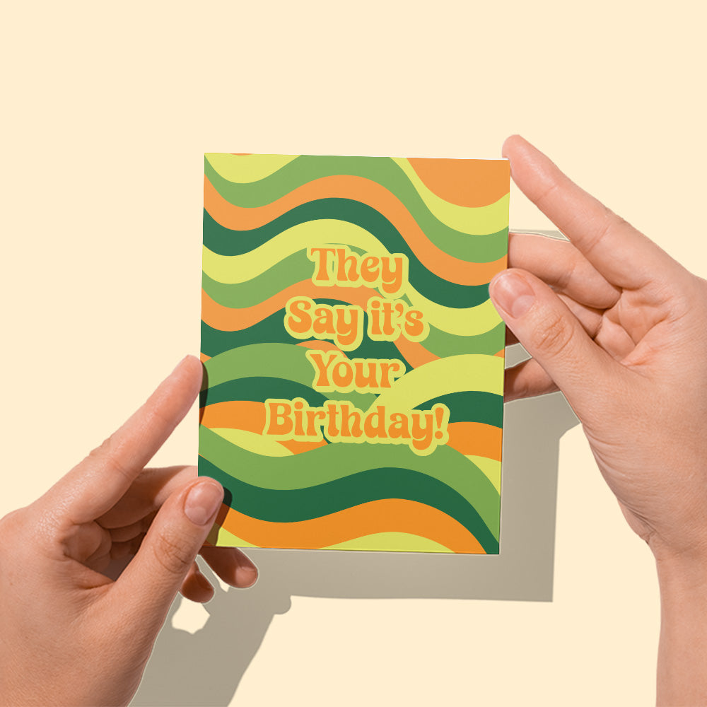 They Say It's Your Birthday! Card