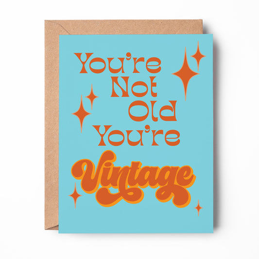 You're Not Old You're Vintage