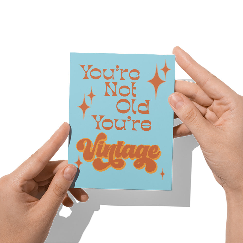 You're Not Old You're Vintage