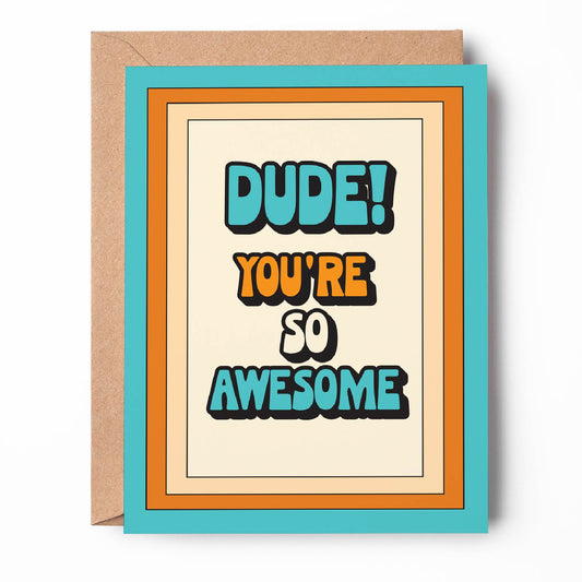 Dude You're So Awesome Card