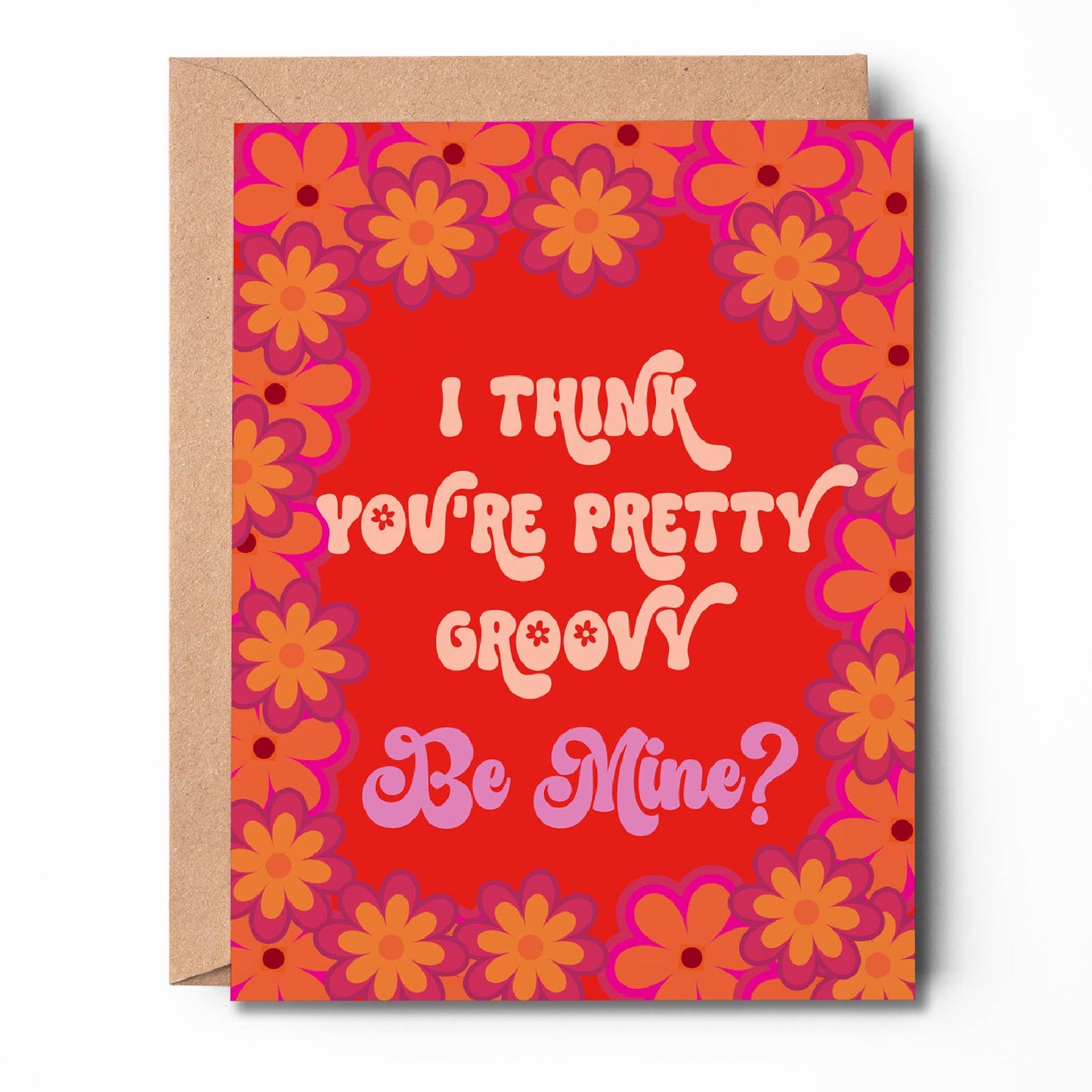 I Think You're Pretty Groovy. Be Mine? Card