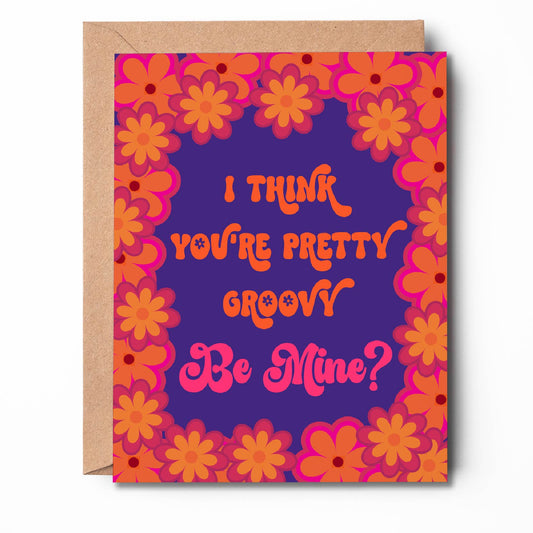 I Think You're Pretty Groovy. Be Mine? Card