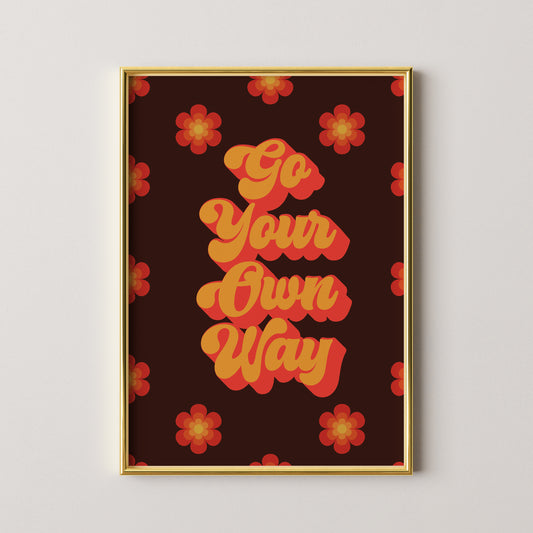 Go Your Own Way Print