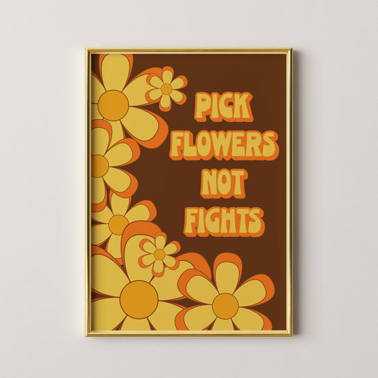 Pick Flowers Not Fights