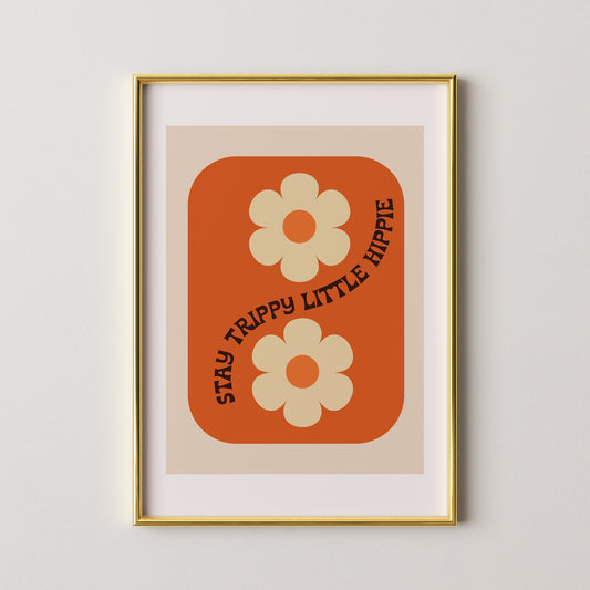 Stay Trippy Little Hippie Print