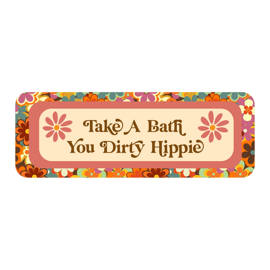 Take A Bath You Dirty Hippie Rectangle Bumper Sticker