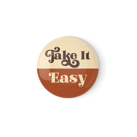 Take It Easy Pinback Button