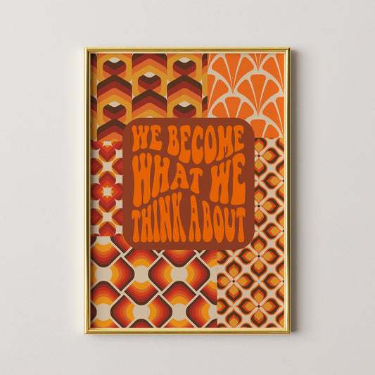We Become What We Think About Print