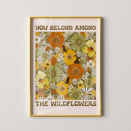 You Belong Among The Wildflowers Print